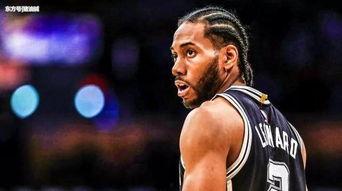 科怀伦纳德今日头条,揭秘超级巨星背后的故事与成就